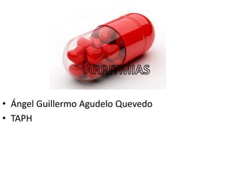 • Ángel Guillermo Agudelo Quevedo
• TAPH
 