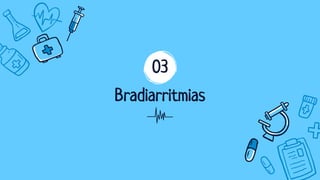 Bradiarritmias
03
 