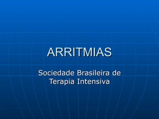 ARRITMIAS Sociedade Brasileira de Terapia Intensiva 