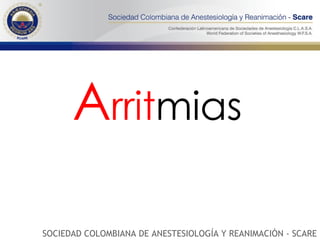 A rrit mias   SOCIEDAD COLOMBIANA DE ANESTESIOLOGÍA Y REANIMACIÓN - SCARE 