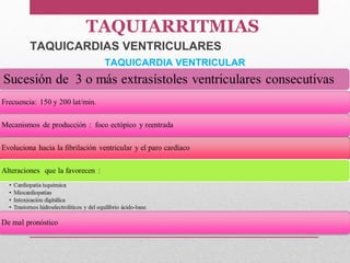 TAQUICARDIA VENTRICULAR
TAQUICARDIAS VENTRICULARES
TAQUIARRITMIAS
 