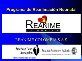 Programa de Reanimación Neonatal
REANIME COLOMBIA S.A.S.
 