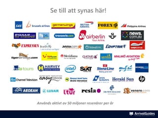 Se till att synas här!




Används aktivt av 50 miljoner resenärer per år
 
