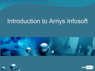 Introduction to Arriys Infosoft 
