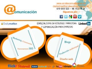 www.arrobacomunicacion.es
marketing@arrobacomunicacion.es
619 648 523 – 96 152 09 21
Síguenos en:
 