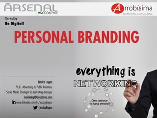 Tertulia
Be Digital!

PERSONAL BRANDING
Jessica Lingan
Ph.D. Advertising & Public Relations
Social Media Strategist & Mark...