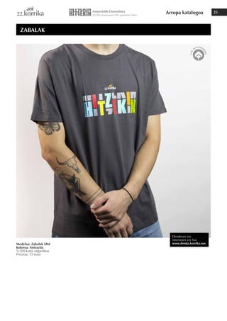 Arropa katalogoa 25
Modeloa: Zabalak MM
Kolorea: Antrazita
%100 kotoi organikoa
Prezioa: 15 euro
ZABALAK
Dendetan eta
interneten ere bai
www.denda.korrika.eus
 