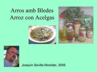 Arros amb Bledes Arroz con Acelgas Joaquín Sevilla Moróder, 2009 