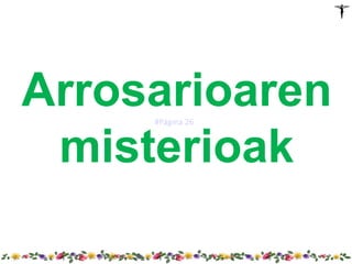 Arrosarioaren
     #Página 26



 misterioak
 