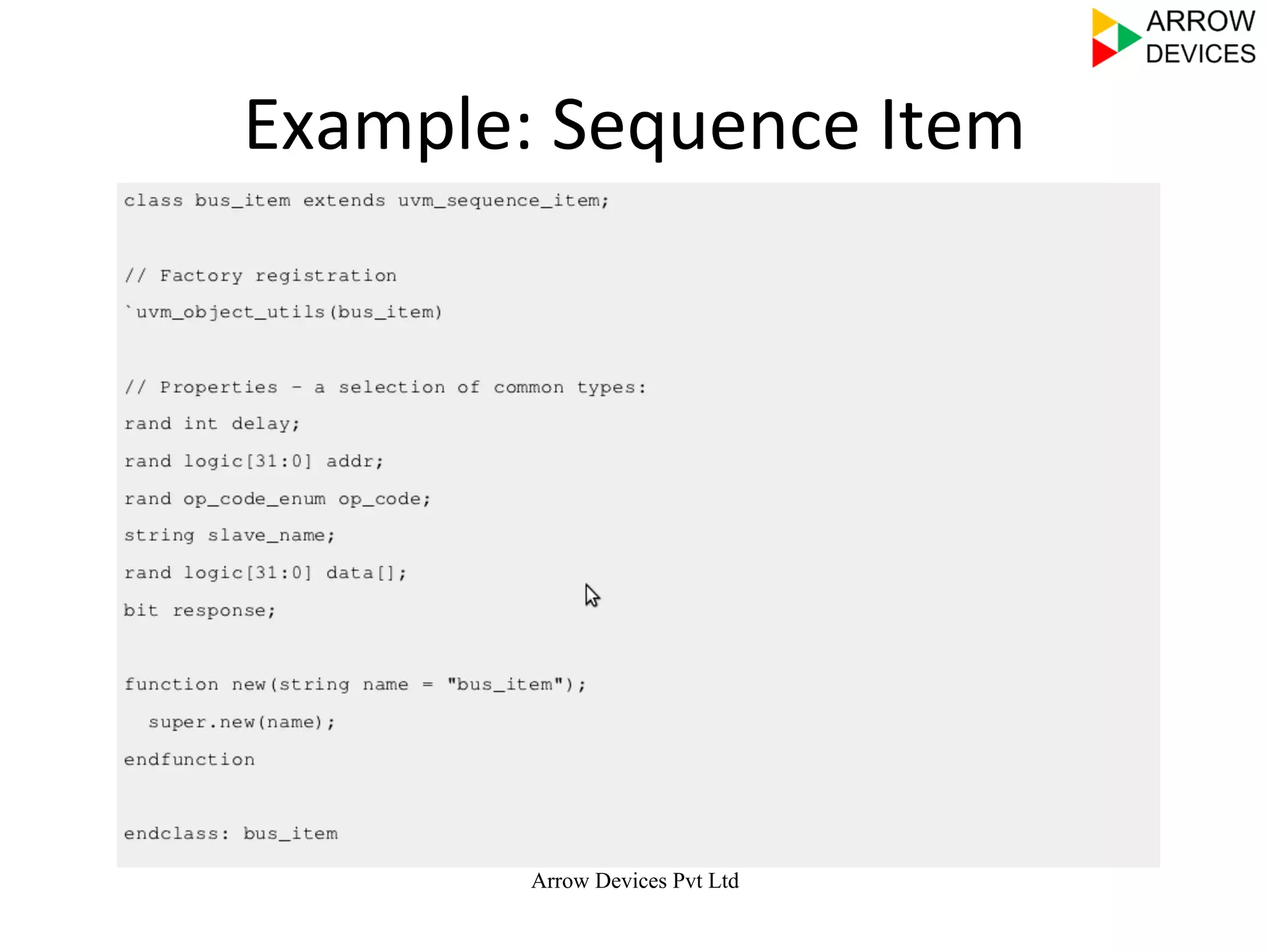 Example:	
  Sequence	
  Item	
  
Arrow Devices Pvt Ltd
	
  	
  
 