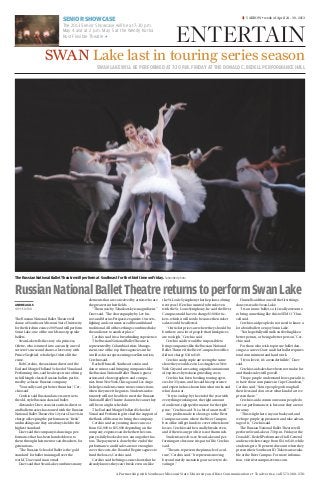 A Partnership with Southeast Missouri State University and Rust Communications • To advertise, call 573-388-2741
SWAN LAKE WILL BE PERFORMED AT 7:30 P.M. FRIDAY AT THE DONALD C. BEDELL PERFORMANCE HALL
SWAN Lake last in touring series season
Â5 ARROW • week of April 24 - 30, 2013
ENTERTAIN
SENIOR SHOWCASE
The 2013 Senior Showcase will be at 7:30 p.m.
May 4 and at 2 p.m. May 5 at the Wendy Kurka
Rust Flexible Theatre.+​
TheRussianNationalBalletTheatrewillperformatSoutheastforthethirdtimeonFriday.Submittedphoto
RussianNationalBalletTheatrereturnstoperformSwanLake
ANDREA GILS
COPY EDITOR
The Russian National BalletTheatre will
dance at Southeast Missouri State University
for the third time since 2009 and will perform
Swan Lake, one of the world’s most popular
ballets.
Swan Lake tells the story of a princess,
Odette, who is turned into a swan by an evil
sorcerer’s curse and shares a love story with
Prince Siegfried, who helps Odette lift the
curse.
Bob Cerchio, the assistant director of the
Earl and Margie Holland School ofVisual and
Performing Arts, said he always tries to bring
in full-length classic Russian ballets perfor-
med by a classic Russian company.
“You really can’t get better than that,” Cer-
chio said.
Cerchio said Russian dancers are true to
the old-style Russian classical ballet.
Alexander Daev, associate artistic director
and ballet master, has toured with the Russian
National BalletTheatre for 12 years. Daev is in
charge of keeping the performances“fresh”
and making sure they are always held to the
highest standard.
Daev said the company is dancing a per-
formance that has been handed down to
them through their mentors and teachers for
generations.
“The Russian School of Ballet is the‘gold
standard’ for ballet training all over the
world,” Daev said in an email.
Daev said that Swan Lake combines many
elements that are conceived by artists who are
the greatest in their fields.
“The music byTchaikovsky is magnificent,”
Daev said.“The choreography by Lev Iva-
nov and Marius Petipas is exquisite. Our sets,
lighting and costumes are all beautiful and
traditional. All of these things combined take
the audience to another place.”
Cerchio said it is a breathtaking experience.
The Russian National BalletTheatre is
represented by Columbia Artists Manage-
ment, one of the top three agencies in the
world as far as representing excellent artists,
Cerchio said.
Rachel Hunsell, Southeast senior and
dance minor, said bringing companies like
the Russian National BalletTheatre, guest
artists and choreographers and compa-
nies from NewYork, Chicago and Los Ange-
les helps students create more connections
when they meet the guests. Students unfor-
tunately will not be able to meet the Russian
National BalletTheatre dancers because they
will be on a tight schedule.
The Earl and Margie Holland School of
Visual and Performing Arts had the support of
the Bank of Missouri to bring the company.
Cerchio said any touring show can cost
from $12,000 to $35,000 depending on the
company, expenses and whether the com-
pany is fully booked or not, among other fac-
tors.The payment is done by the end of the
performance, and if sales are not enough to
cover the costs, the Board of Regents agrees to
fund the losses, Cerchio said.
Cerchio said he brings some shows that he
already knows they can’t break even on, like
the St. Louis Symphony that he plans to bring
next year. If Cerchio wanted to break even
with the St. Louis Symphony, he said the River
Campus would have to charge $100 for tic-
kets, which it will not do because then ticket
sales would be affected.
“Our ticket prices are where they should be,
but there are a lot of people that think prices
are too high,” Cerchio said.
Cerchio said it would be impossible to
bring companies like the Russian National
BalletTheatre if the River Campus box office
did not charge $34 to $40.
Cerchio said people are seeing the same
show they would see in Los Angeles or New
York City and are saving a significant amount
of expenses by reducing traveling costs.
Cerchio has been booking touring agen-
cies for 35 years, and he said his experience
and expertise has shown him what works and
what does not.
“I try to end up by the end of the year with
everything working out, the right amount
of audience, right performance for the right
price,” Cerchio said.“It’s a bit of an art itself.”
Any profits made in shows go to the River
Campus account, where the River Campus
box office will get funds to cover other shows’
losses. Cerchio said he usually breaks even,
and if there is any profit, it is not that much.
Students need to see Swan Lake and per-
forming arts because it is part of life, Cerchio
said.
“The arts represent the pinnacle of a cul-
ture,” Cerchio said.“It represents moving
beyond merely sustaining our society to ele-
vating it.”
Hunsell said that one off the first things
dancers read is Swan Lake.
“It’s an iconic ballet, so it’s really awesome
to bring something like this to SEMO,” Hun-
sell said.
Cerchio said people do not need to know a
lot about ballet to enjoy Swan Lake.
“You hopefully will walk out feeling like a
better person, or being a better person,” Cer-
chio said.
For those who wish to pursue ballet dan-
cing as a career, Daev said that ballet requires
total commitment and hard work.
“If you love it, it’s a wonderful life,” Daev
said.
Cerchio said sales have been normal so far
and thinks sales will go well.
“I hope people understand how special it is
to have those companies in Cape Girardeau,”
Cerchio said.“Some people go through all
their lives and do not see what kind of art we
present here.”
Cerchio said a common reason people do
not see performances is because they are too
far away.
“This is right here, in your backyard, and
we hope people appreciate it and take advan-
tage of it,” Cerchio said.
The Russian National BalletTheatre will
perform Swan Lake at 7:30 p.m. Friday at the
Donald C. Bedell Performance Hall. General
audience tickets range from $34 to $40, while
students get a 50 percent discount when they
present their Southeast ID.Tickets are availa-
ble at the River Campus. For more informa-
tion, visit rivercampusevents.com.
 