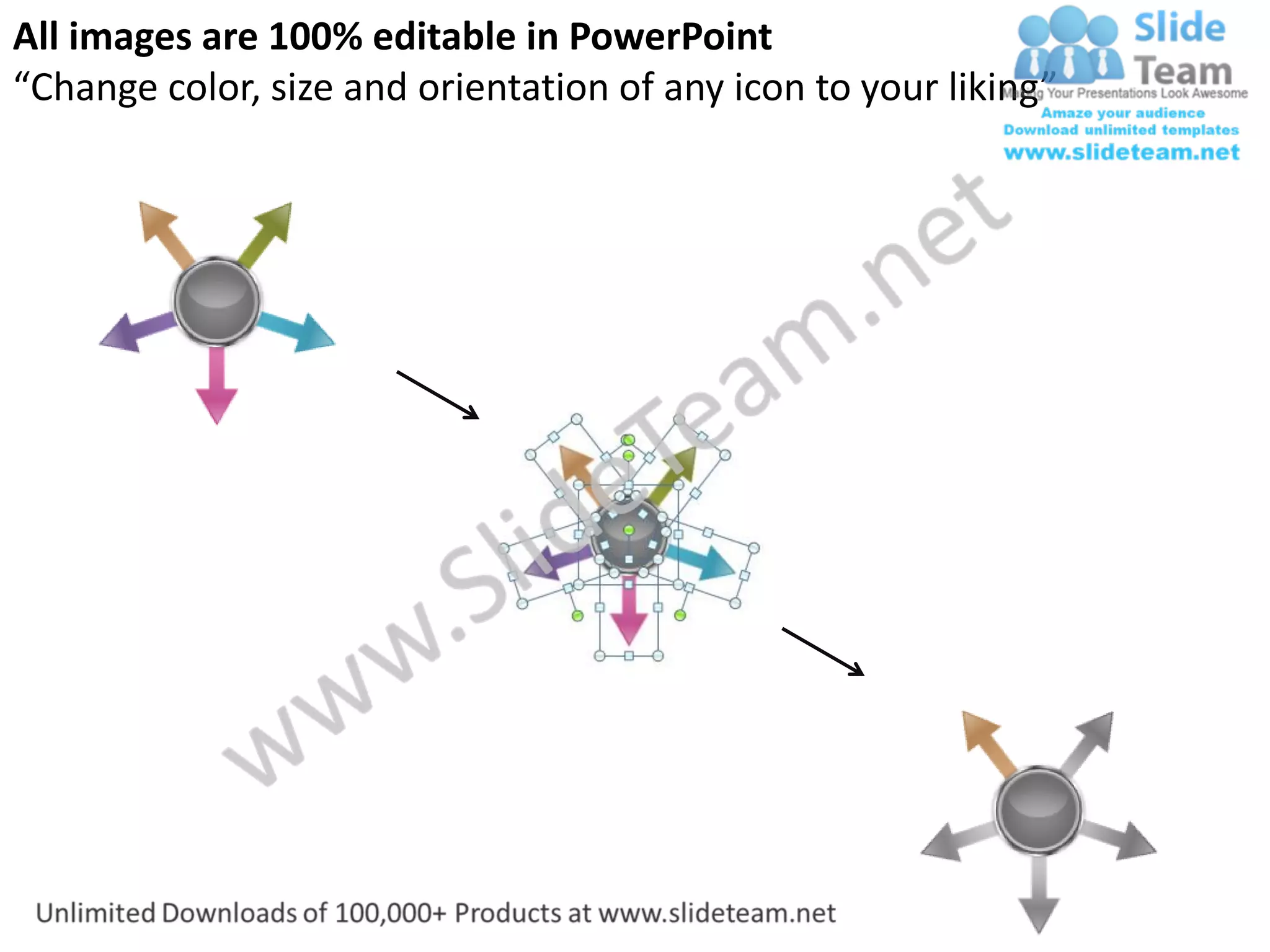 All images are 100% editable in PowerPoint
“Change color, size and orientation of any icon to your liking”
 