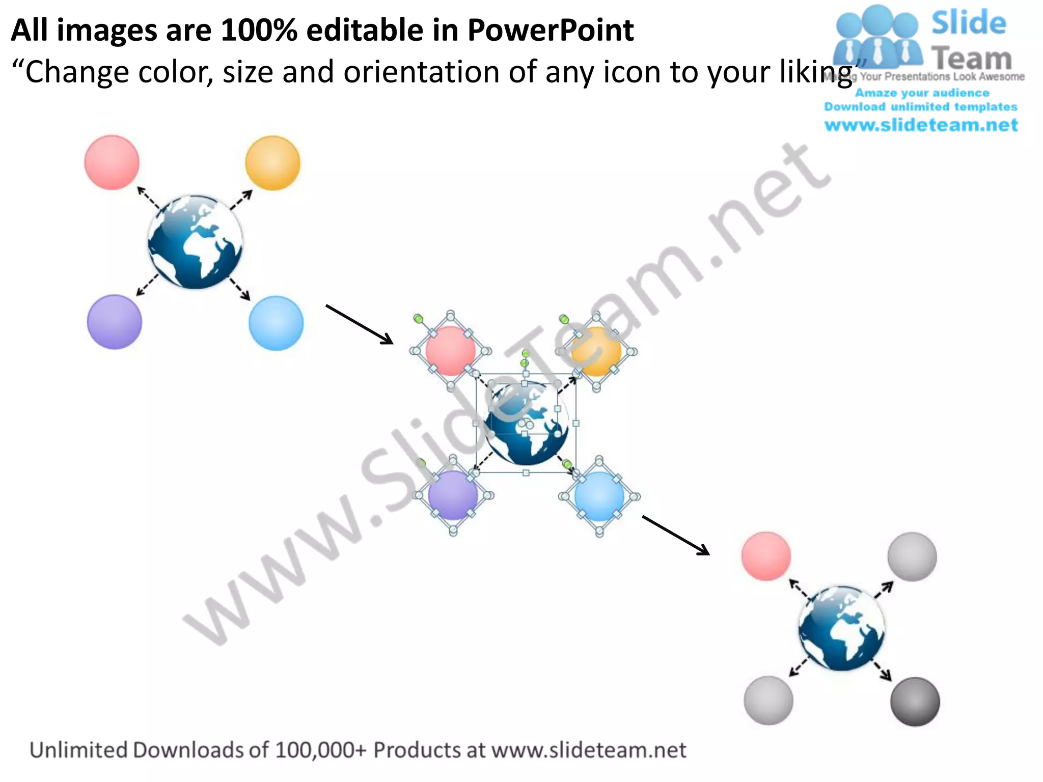 All images are 100% editable in PowerPoint
“Change color, size and orientation of any icon to your liking”
 