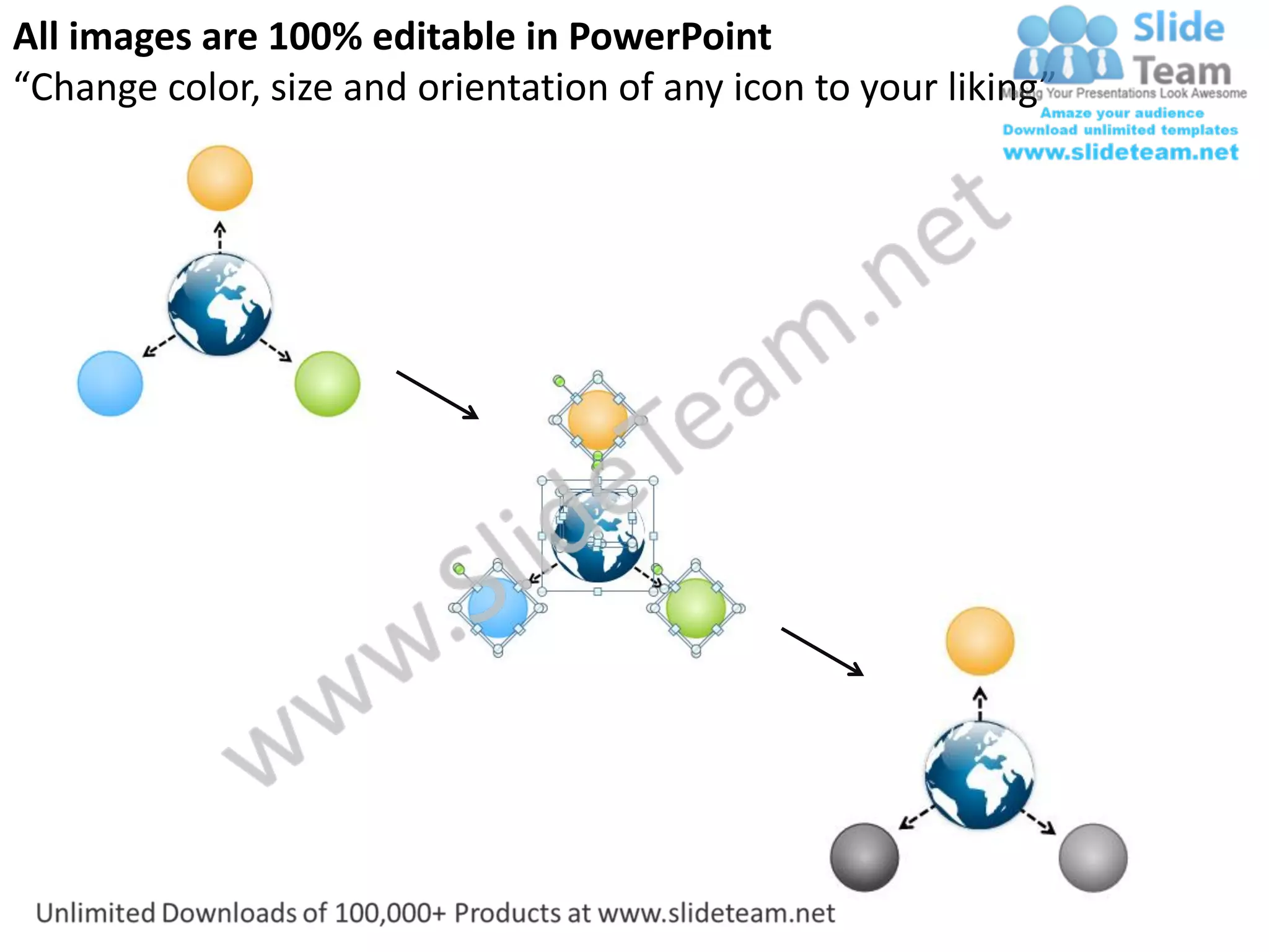 All images are 100% editable in PowerPoint
“Change color, size and orientation of any icon to your liking”
 