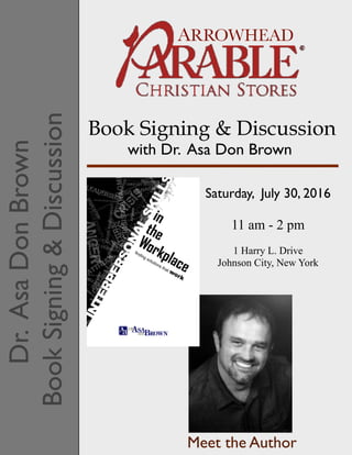 Book Signing & Discussion
Meet the Author
with Dr. Asa Don Brown
Dr.AsaDonBrown
BookSigning&Discussion
ARROWHEAD
Saturday, July 30, 2016
11 am - 2 pm
1 Harry L. Drive
Johnson City, New York
 