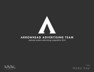 ARROWHEAD ADVERTISING TEAM
national student advertising competition 2014
#384
 