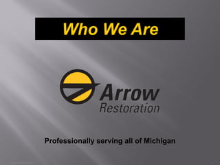 Who We Are




                              Professionally serving all of Michigan

© 2010 All rights reserved.                                            1
 