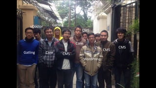 Gatling Core CMS
uDoctor Gatling
CMS
CMS
Core
Test
WordPress
CMS
 