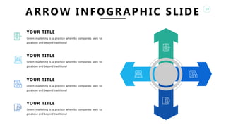 18
ARROW INFOGRAPHIC SLIDE
YOUR TITLE
Green marketing is a practice whereby companies seek to
go above and beyond traditional
YOUR TITLE
Green marketing is a practice whereby companies seek to
go above and beyond traditional
YOUR TITLE
Green marketing is a practice whereby companies seek to
go above and beyond traditional
YOUR TITLE
Green marketing is a practice whereby companies seek to
go above and beyond traditional
 