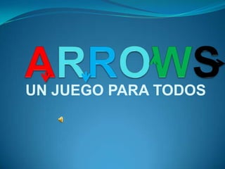 ARROWS UN JUEGO PARA TODOS 