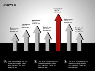 ARROWS 3D
This is an example text. Go
ahead and replace it with
your own text. This is an
example text.
This is an example text. Go
ahead and replace it with
your own text. This is an
example text.
This is an example text. Go
ahead and replace it with
your own text. This is an
example text.
Example text.
This is an
example text.
Example text.
This is an
example text.
Example text.
This is an
example text.
Example text.
This is an
example text.
Example text.
This is an
example text.
Example text.
This is an
example text.
Example text.
This is an
example text.
 