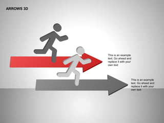 ARROWS 3D
This is an example
text. Go ahead and
replace it with your
own text
This is an example
text. Go ahead and
replace it with your
own text
 