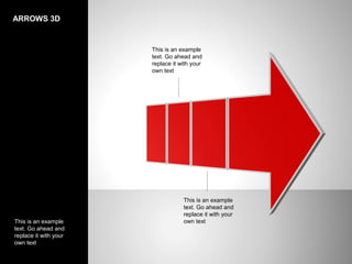 ARROWS 3D
This is an example
text. Go ahead and
replace it with your
own text
This is an example
text. Go ahead and
replace it with your
own text
This is an example
text. Go ahead and
replace it with your
own text
 
