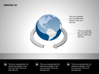 ARROWS 3D
This is an example text. Go
ahead and replace it with
your own text. This is an
example text.
This is an example text. Go
ahead and replace it with
your own text. This is an
example text.
This is an example text. Go
ahead and replace it with
your own text. This is an
example text.
This is an example
text. Go ahead and
replace it with your
own text
This is an example
text. Go ahead and
replace it with your
own text
 