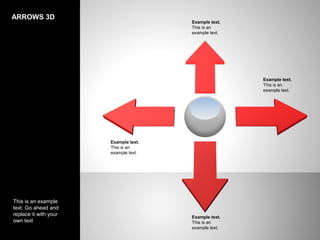 ARROWS 3D
This is an example
text. Go ahead and
replace it with your
own text
Example text.
This is an
example text.
Example text.
This is an
example text.
Example text.
This is an
example text.
Example text.
This is an
example text.
 