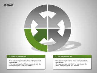 ARROWS
1. This is an example text.
•This is an example text. Go ahead and replace it with
your own text
•This is an example text. This is an example text. Go
ahead and replace it with your own text
2. This is an example text.
•This is an example text. Go ahead and replace it with
your own text
•This is an example text. This is an example text. Go
ahead and replace it with your own text
 