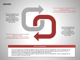 ARROWS
This is an example text.
This is an example text. Go ahead and replace it with your own text This is an example text. This is an example text. Go
ahead and replace it with your own text This is an example text. Go ahead and replace it with your own text This is an
example text. This is an example text. Go ahead and replace it with your own text
This is an example text. Go ahead and replace it with your own text This is an example text. This is an example text. Go
ahead and replace it with your own text
This is an example text. Go ahead and replace
it with your own text
This is an example text. This is an example
text. Go ahead and replace it with your own text
This is an example text. Go ahead and replace
it with your own text
This is an example text. This is an example
text. Go ahead and replace it with your own text
This is an example text. Go
ahead and replace it with
your own text
This is an example text.
This is an example text. Go
ahead and replace it with
your own text
This is an example text. Go
ahead and replace it with
your own text
This is an example text.
This is an example text. Go
ahead and replace it with
your own text
 