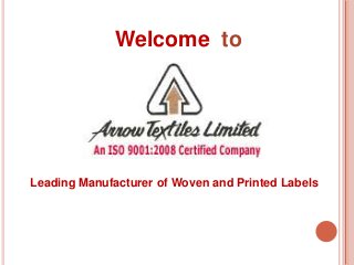 Welcome to
Leading Manufacturer of Woven and Printed Labels
 