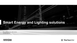 Smart Energy and Lighting solutions
R e s c a n i e r e s N i c o l a s
1 0 / 0 2 / 2 0 1 8
 