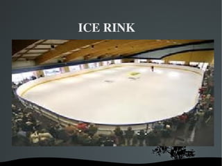 ICE RINK 