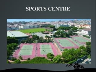 SPORTS CENTRE 
