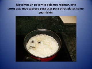 Movemos un poco y lo dejamos reposar, este arroz esta muy sabroso para usar para otros platos como guarnición  