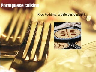 Portuguese cuisine   Rice Pudding, a delicous dessert…  