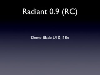 Radiant 0.9 (RC)


  Demo Blade UI & i18n
 