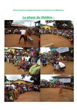 Arrêt sur l’image de la campagne d’information et sensibilisation sur la CPRN à Koulé :
La phase du théâtre :
 