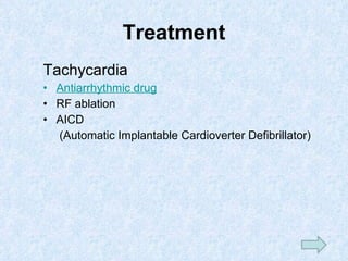 Treatment Tachycardia Antiarrhythmic  drug RF ablation AICD  (Automatic Implantable Cardioverter Defibrillator) 