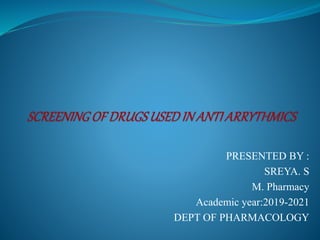 PRESENTED BY :
SREYA. S
M. Pharmacy
Academic year:2019-2021
DEPT OF PHARMACOLOGY
 