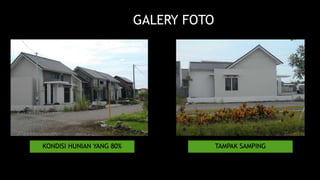 GALERY FOTO 
KONDISI HUNIAN YANG 80% TAMPAK SAMPING 
 