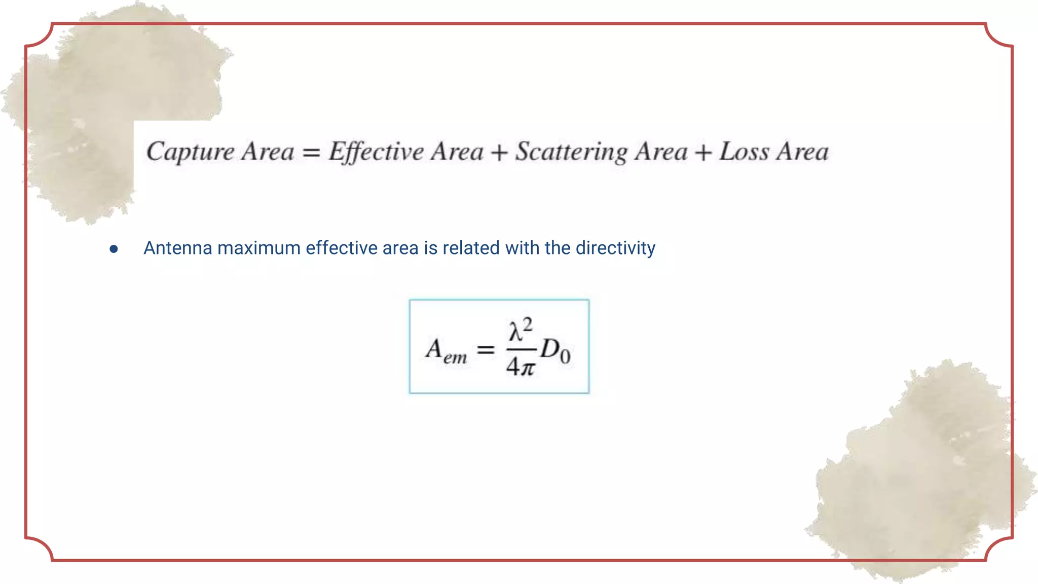 ● Antenna maximum effective area is related with the directivity
 