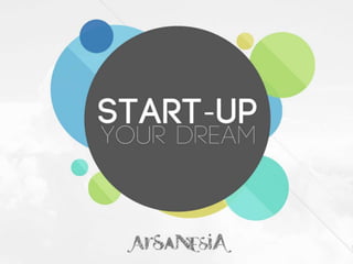 START-UP
YOUR DREAM
 