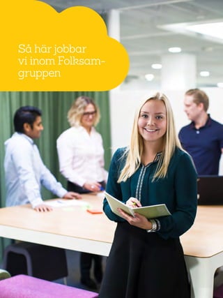 54
Så här jobbar
vi inom Folksam-
gruppen
 