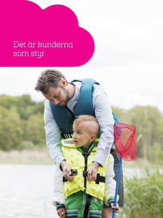 64
Det är kunderna
som styr
 