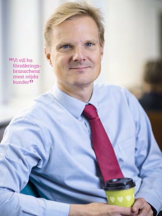 8
 Vi vill ha
försäkrings-
branschens
mest nöjda
kunder 
 