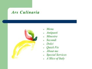 Ars Culinaria


                   Menu
                   Antipasti
                   Minestre
                   Secondi
                   Dolci
                   Quick Fix
                   About me
                   Special Services
                   A Slice of Italy
 