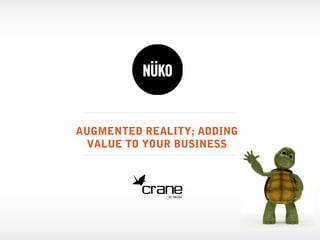 AUGMENTED REALITY; ADDING
VALUE TO YOUR BUSINESS
 