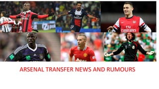 ARSENAL TRANSFER NEWS AND RUMOURS
 